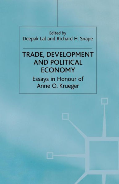 Trade, Development and Political Economy: Essays in Honour of Anne O. Krueger