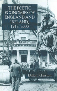 Title: The Poetic Economists of England and Ireland 1912-2000, Author: D. Johnston
