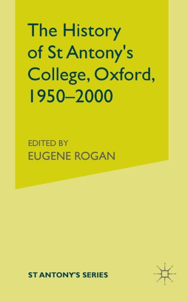 The History of St Antony's College, Oxford, 1950-2000