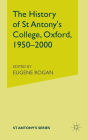 The History of St Antony's College, Oxford, 1950-2000