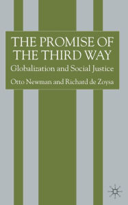 Title: The Promise of the Third Way: Globalization and Social Justice, Author: O. Newman