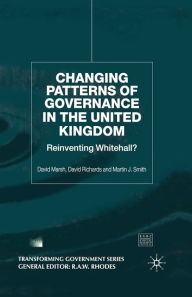 Title: Changing Patterns of Government: Reinventing Whitehall?, Author: D. Marsh