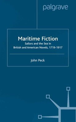 Maritime Fiction: Sailors and the Sea British American Novels, 1719-1917