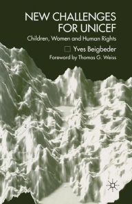 Title: New Challenges for UNICEF: Children, Women and Human Rights, Author: Y. Beigbeder