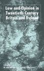 Law and Opinion in Twentieth-Century Britain and Ireland