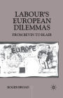 Labour's European Dilemmas: From Bevin to Blair