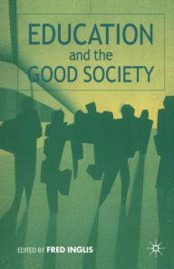 Title: Education and the Good Society, Author: F. Inglis