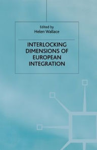 Title: Interlocking Dimensions of European Integration, Author: H. Wallace