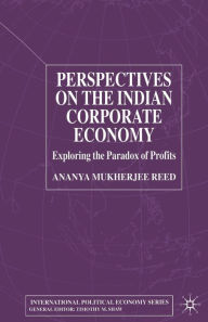 Title: Perspectives on the Indian Corporate Economy: Exploring the Paradox of Profits, Author: Kenneth A. Loparo