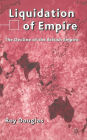 Liquidation of Empire: The Decline of the British Empire