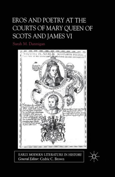 Eros and Poetry at the Courts of Mary Queen Scots James VI
