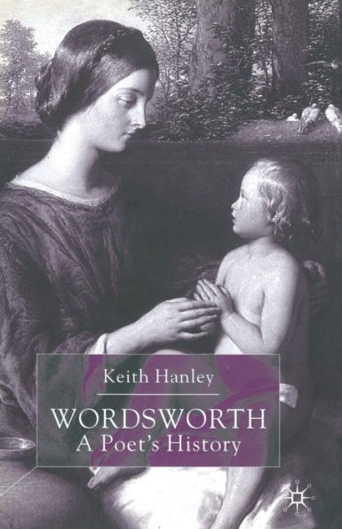 Wordsworth: A Poet's History