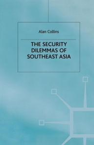 Title: The Security Dilemmas of Southeast Asia, Author: A. Collins