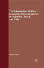 The International Political Economy of Transformation in Argentina, Brazil and Chile Since 1960