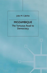 Title: Mozambique: The Tortuous Road to Democracy, Author: J. Cabrita