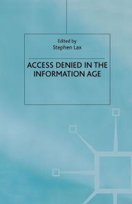 Title: Access Denied in the Information Age, Author: S. Lax