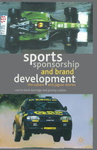 Title: Sports Sponsorship and Brand Development: The Subaru and Jaguar Stories, Author: M. Beck-Burridge