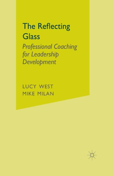 The Reflecting Glass: Professional Coaching for Leadership Development