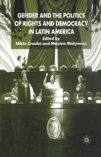 Gender and the Politics of Rights Democracy Latin America