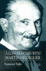 A Conversation with Martin Heidegger