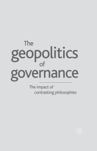 Title: Geopolitics of Governance: The Impact of Contrasting Philosophies, Author: A. Kakabadse