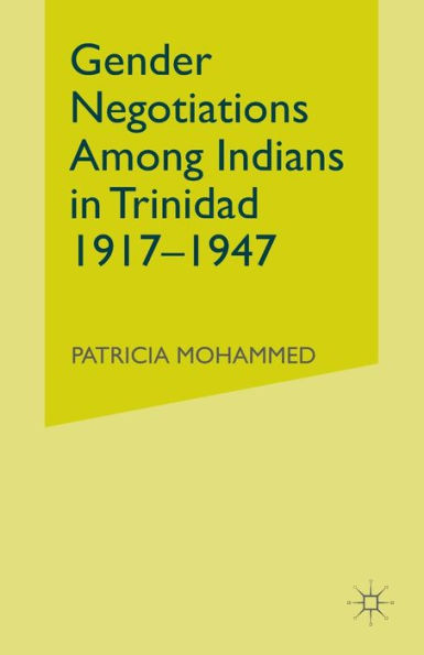 Gender Negotiations among Indians Trinidad 1917-1947