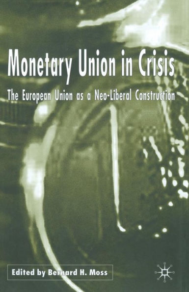 Monetary Union Crisis: The European as a Neo-Liberal Construction