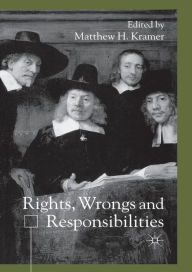 Title: Rights, Wrongs and Responsibilities, Author: M. Kramer