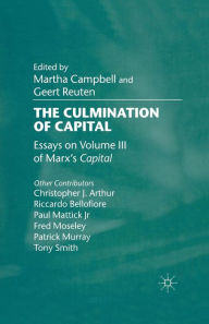 Title: The Culmination of Capital: Essays on Volume III of Marx's Capital, Author: M. Campbell