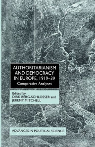 Title: Authoritarianism and Democracy in Europe, 1919-39: Comparative Analyses, Author: D. Berg-Schlosser