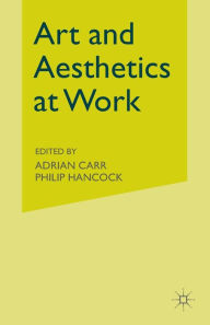 Title: Art and Aesthetics at Work, Author: A. Carr