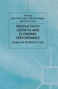 Title: Productivity Growth and Economic Performance: Essays on Verdoorn's Law, Author: J. McCombie