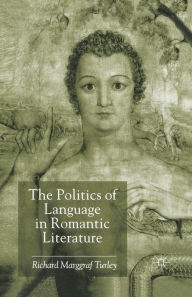 Title: The Politics of Language in Romantic Literature, Author: Kenneth A. Loparo