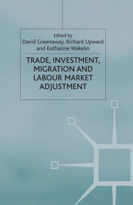 Title: Trade, Investment, Migration and Labour Market Adjustment, Author: D. Greenaway