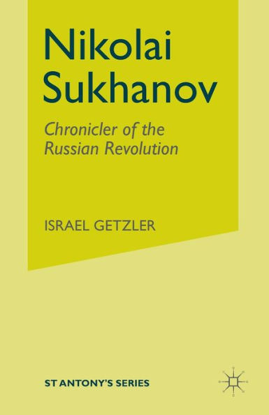 Nikolai Sukhanov: Chronicler of the Russian Revolution