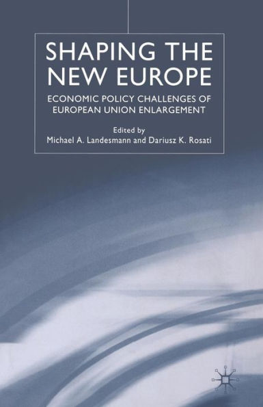 Shaping the New Europe: Economic Policy Challenges of European Union Enlargement