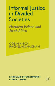 Title: Informal Justice in Divided Societies: Northern Ireland and South Africa, Author: C. Knox