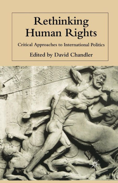 Rethinking Human Rights: Critical Approaches to International Politics