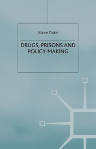 Title: Drugs, Prisons and Policy-Making, Author: K. Duke