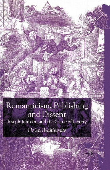 Romanticism, Publishing and Dissent: Joseph Johnson the Cause of Liberty