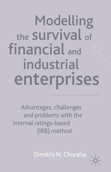 Modelling the Survival of Financial and Industrial Enterprises: Advantages, Challenges Problems with Internal Ratings-based (IRB) Method