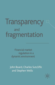 Title: Transparency and Fragmentation: Financial Market Regulation in a Dynamic Environment, Author: J. Board