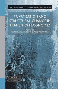 Title: Privatisation and Structural Change in Transition Economies, Author: Yelena Kalyuzhnova