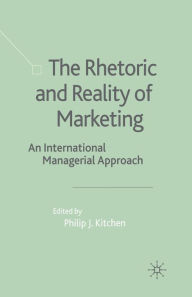 Title: The Rhetoric and Reality of Marketing: An International Managerial Approach, Author: P. Kitchen