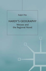 Title: Hardy's Geography: Wessex and the Regional Novel, Author: R. Pite