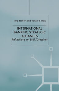 Title: International Banking Strategic Alliances: Reflections on BNP/Dresdner, Author: Jörg Itschert