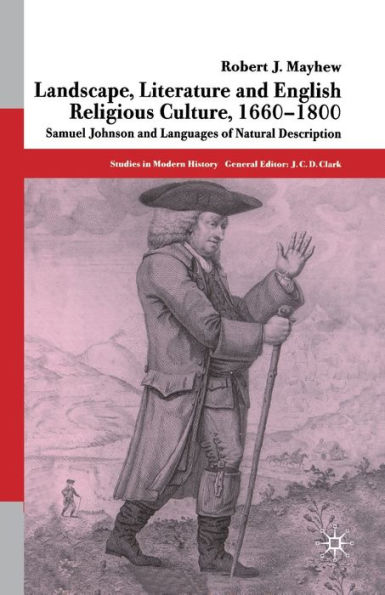 Landscape, Literature and English Religious Culture, 1660-1800: Samuel Johnson Languages of Natural Description