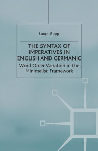 Title: The Syntax of Imperatives in English and Germanic: Word Order Variation in the Minimalist Framework, Author: L. Rupp