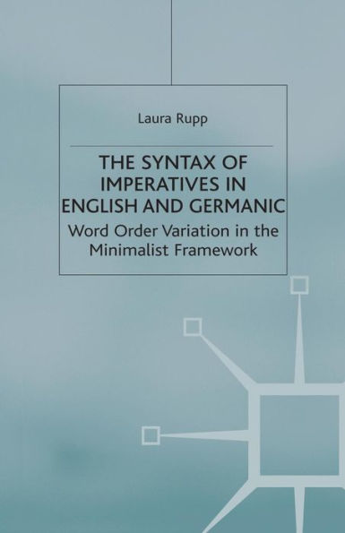 The Syntax of Imperatives in English and Germanic: Word Order Variation in the Minimalist Framework