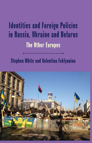 Identities and Foreign Policies Russia, Ukraine Belarus: The Other Europes